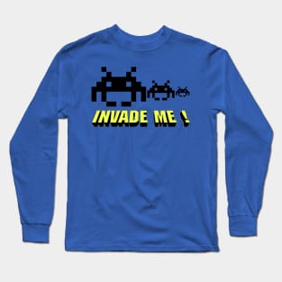 Invade Me ! Long Sleeve T-Shirt